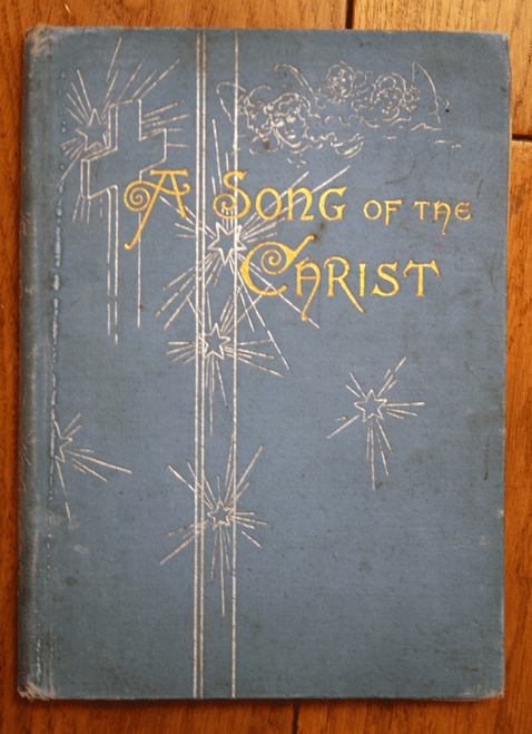 A Song of the Christ by Harriet Adams Sawyer 1893 Illustrated by A.B. Greene