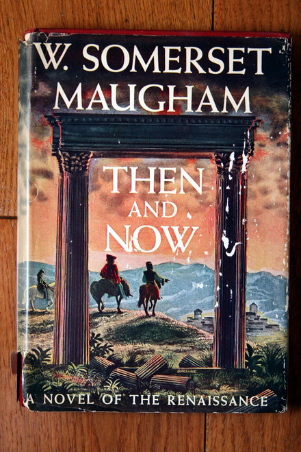 THEN AND NOW by W. Somerset Maugham 1946 HC/DJ Book Club Edition Doubleday