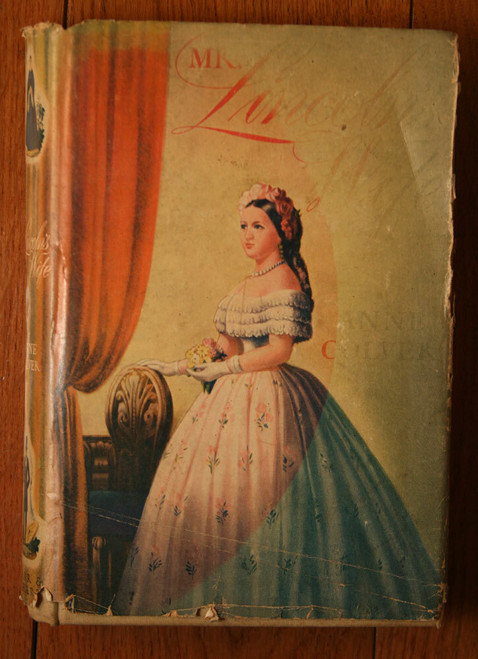 Mr. Lincoln's Wife by Anne Colver 1943 HC/DJ BCE Farrar & Rinehart Biographical