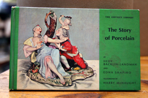 The Story of Porcelain by Hedy Backlin-Landman, Edna Shapiro 1965 Harry McNaught