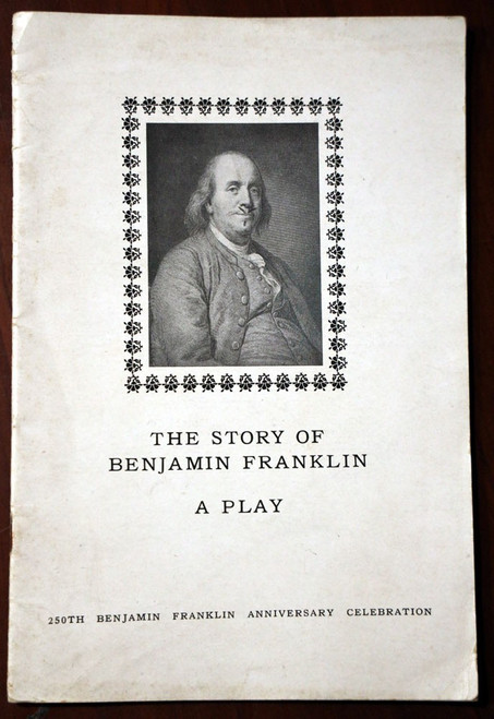 The Story of BENJAMIN FRANKLIN: A Play - 250th Anniversary Celebration Program