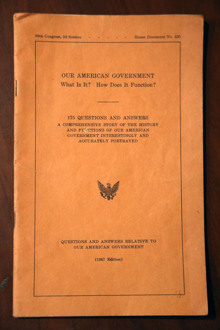 Our American Government 175 Questions/Answers HISTORY 1967 Ed House Document 530