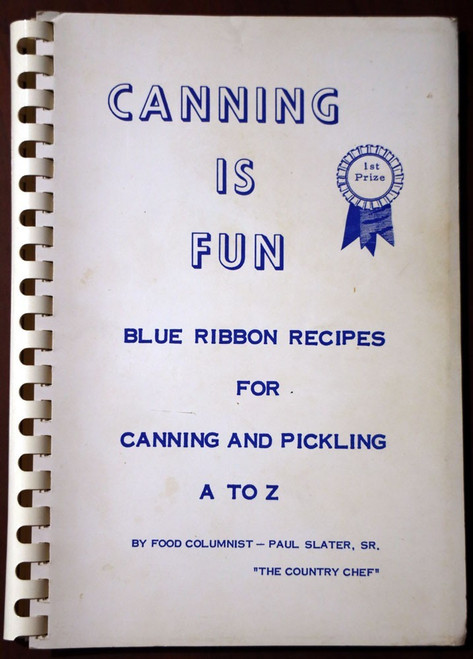 Canning Is Fun BLUE RIBBON RECIPES FOR CANNING & PICKLING A TO Z 1974 Cookbook