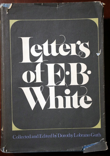 Letters of E.B. White 1976 First Edition HC/DJ Dorothy Lobrano Guth 1st Printing