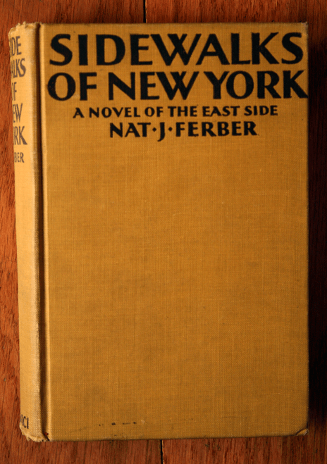 Sidewalks of New York: Novel of the East Side by Nat J. Ferber 1927 1st GHETTO