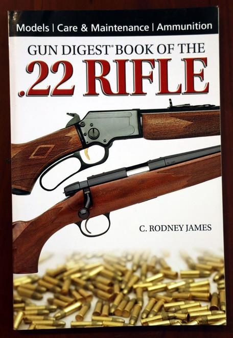 Gun Digest Book of the .22 Rifle by C. Rodney James 2009 Gun Models/Ammunition