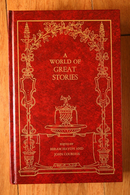 A World of Great Stories by Hiram Haydn and John Cournos 1947 Avenel Books