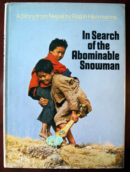 In Search of the Abominable Snowman: NEPAL Story by Ralph Herrmanns 1969 1st Ed.