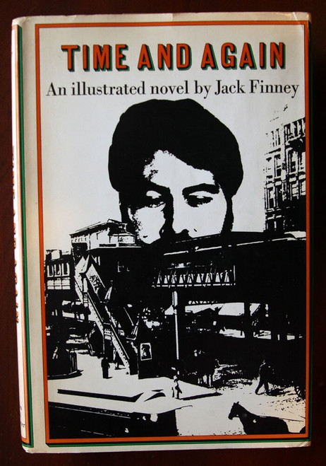 TIME AND AGAIN : An Illustrated Novel by Jack Finney 1970 First Printing HC/DJ