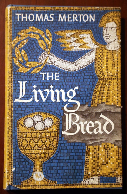 The Living Bread by Thomas Merton 1956 First Printing HC/DJ Christianity