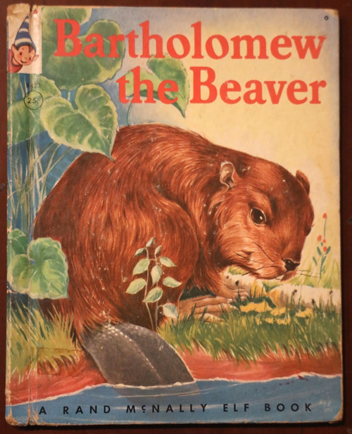 Bartholomew the Beaver by Ruth Dixon & Alice Pierce 1962 Rand McNally #8423