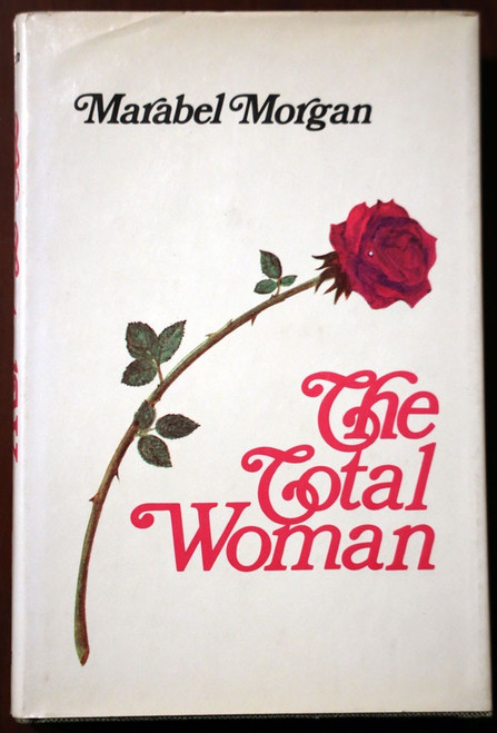The Total Woman by Marabel Morgan 1973 Vintage Book HC/DJ Marriage/Psychology