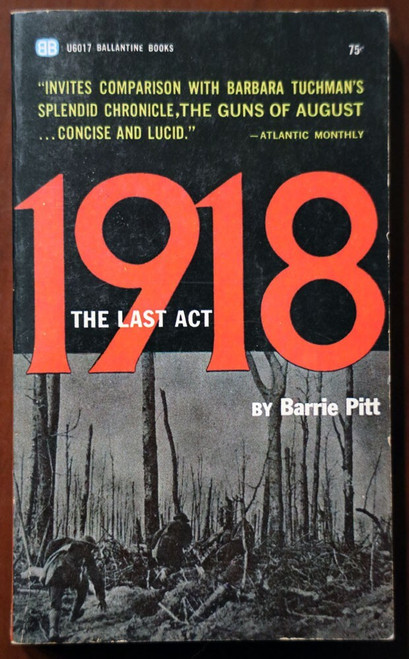 1918 : The Last Act by Barrie Pitt 1964 First Ballantine Books Edition Paperback