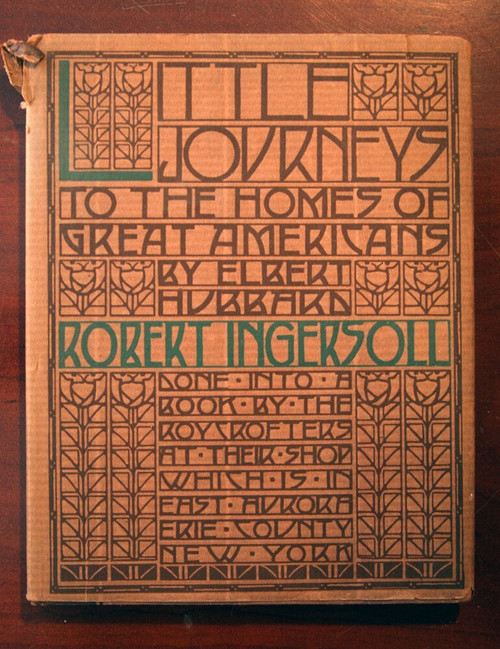 LITTLE JOURNEYS Homes of Great Americans ELBERT HUBBARD 1930 Robert Ingersoll DJ