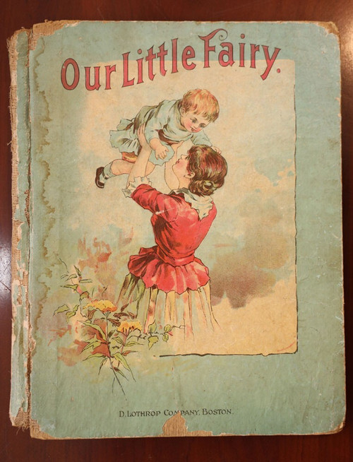 Our Little Fairy: Stories & Pictures for Our Little Ones c. 1893 D. Lothrop Co.