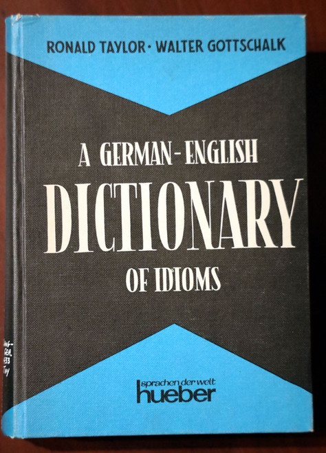 German-English Dictionary of Idioms 1969 Ronald Taylor/Walter Gottschalk VINTAGE