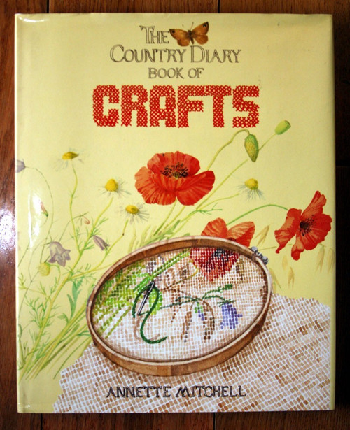 The Country Diary Book of Crafts by Annette Mitchell 1985 1st American Edition
