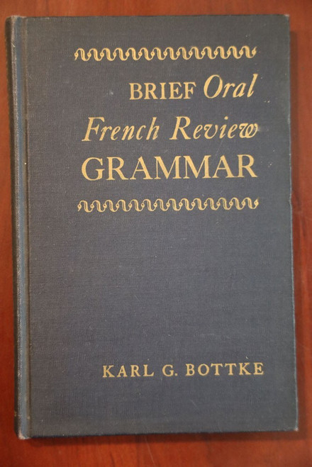 Brief Oral FRENCH REVIEW GRAMMAR by Karl G. Bottke 1947 Vintage Language Book