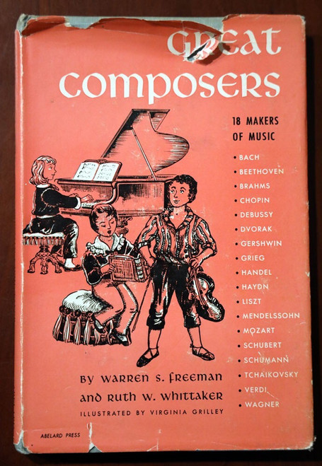 GREAT COMPOSERS 18 Makers of Music by Warren Freeman & Ruth Whittaker 1952 RARE!