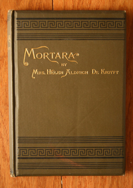 MORTARA by Mrs. Helen Aldrich De Kroyft 1901 Antique Book Gilt-Tipped Pages