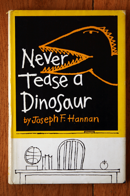 Never Tease a Dinosaur Joseph F. Hannan (Male Teacher) 1962 HC/DJ RARE VINTAGE