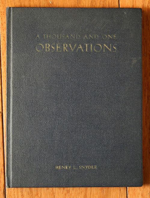 A THOUSAND AND ONE OBSERVATIONS by Henry L. Snyder 1938 INSCRIBED & SIGNED BOOK