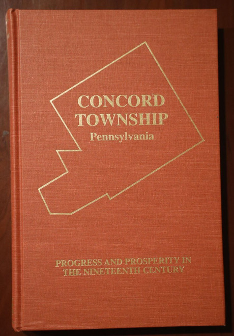 CONCORD TOWNSHIP PA Progress & Prosperity in 19th Century SIGNED Case & DeNenno