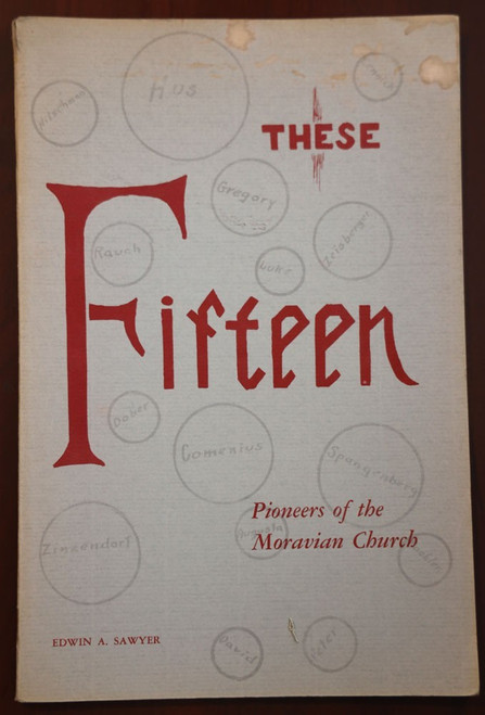 These Fifteen: Pioneers of the Moravian Church by Edwin A. Sawyer 1963 Booklet