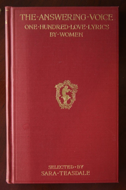 The Answering Voice : One Hundred Love Lyrics by Women by Sara Teasdale 1917 1st