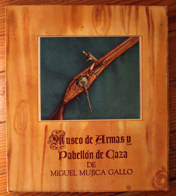 Museo de Armas Y Pabellon de Caza de Miguel Mujica Gallo 1956 Weapons Firearms +