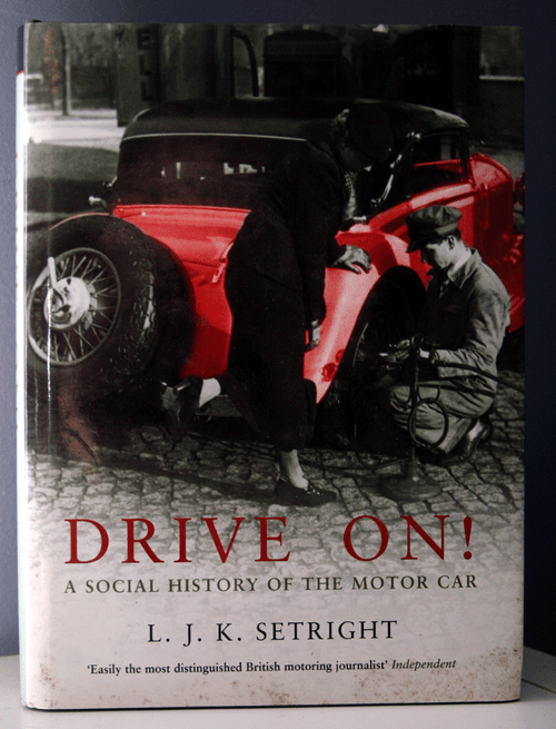 DRIVE ON! A Social History of the Motor Car - L.J.K. Setright 2003 HC/DJ British