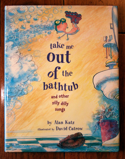 Take Me Out of the Bathtub and Other Silly Dilly Songs by Alan Katz (2001) HC/DJ