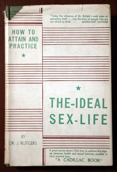How to Attain and Practice the Ideal Sex-Life by Dr. J. Rutgers 1940 HC/DJ