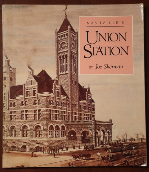 Nashville's UNION STATION by Joe Sherman 1987 Nashville Tennessee TN HISTORY