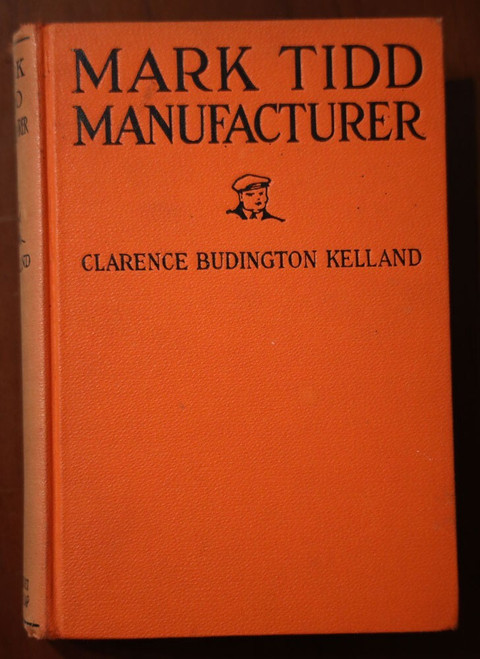 MARK TIDD MANUFACTURER by Clarence Budington Kelland 1918 Grosset & Dunlap