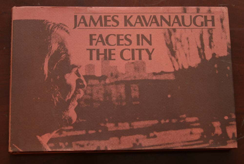 FACES IN THE CITY by James Kavanaugh 1972 HC/DJ Vintage Poetry Book