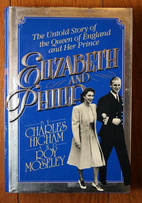 Elizabeth and Philip by Charles Higham & Roy Moseley SIGNED 1st Ed. 1991 HC/DJ