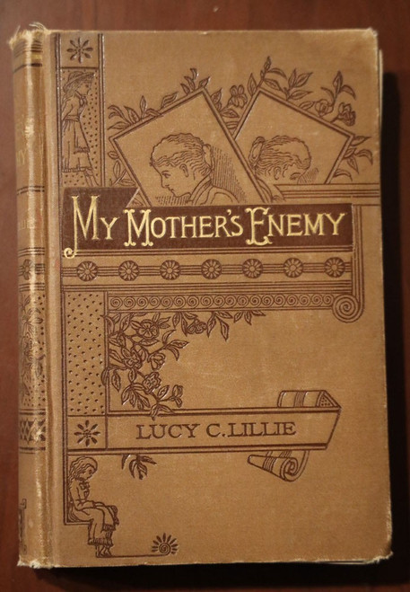 My Mother's Enemy by Lucy C. Lillie 1887 Antique Porter & Coates Children's Book