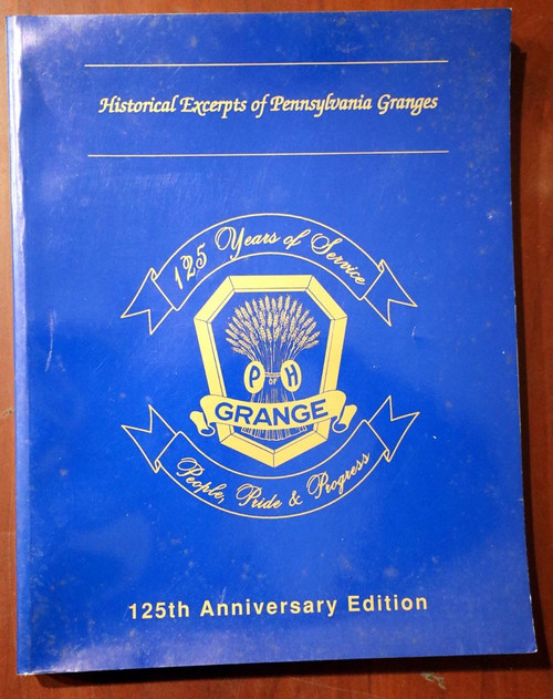 125th Anniversary Edition - PENNSYLVANIA GRANGES Illustrated History PA 1998