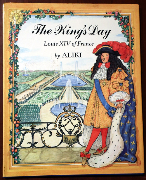 THE KING'S DAY: Louis XIV of France by ALIKI 1989 First Edition 1st Printing HC