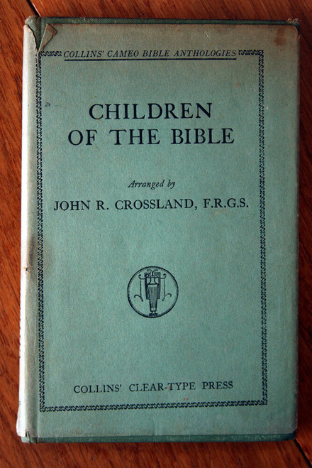Children of the Bible - John R. Crossland 1930 1st Collins Cameo Bible Anthology