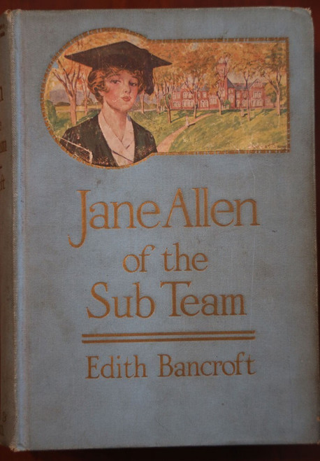 Jane Allen of the Sub Team by Edith Bancroft 1917 Cupples & Leon Vintage Book