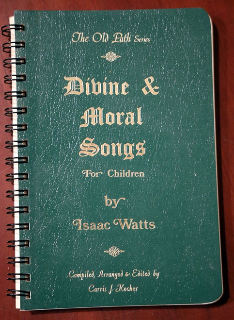 Divine & Moral Songs for Children by Isaac Watts 2001 Old Path Series - Spiral