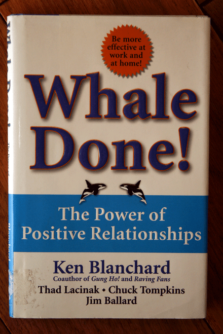 Whale Done! The Power of Positive Relationships by Ken Blancard SIGNED HC/DJ