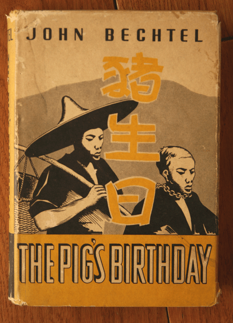 The Pig's Birthday by John Bechtel 1942 HC/DJ Hong Kong, China Novel Moody Press