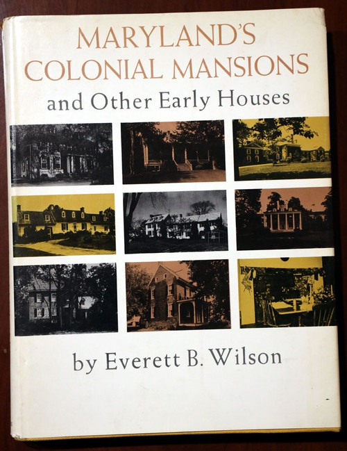 Maryland's Colonial Mansions and Other Early Houses by Everett B. Wilson 1965 MD