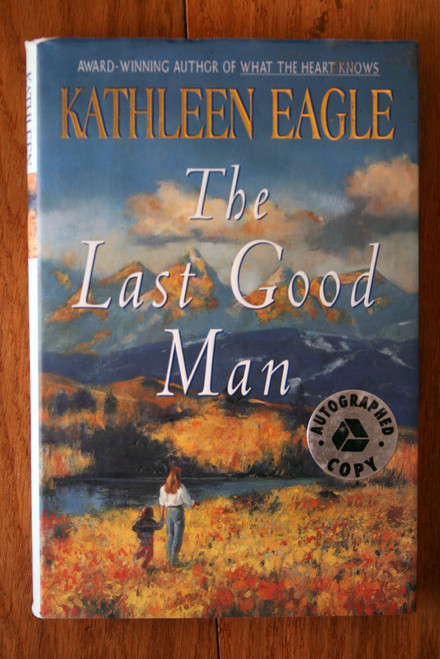 The Last Good Man by Kathleen Eagle (2000) SIGNED AUTOGRAPHED 1st Edition HC/DJ
