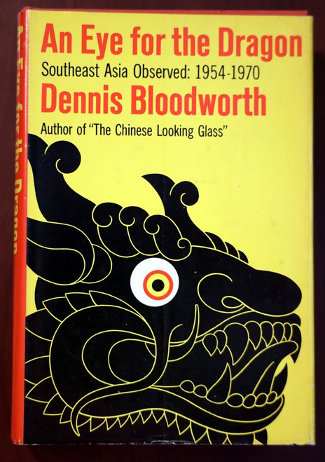 An Eye for the Dragon by Dennis Bloodworth 1970 HC/DJ Southeast Asia 1954-1970