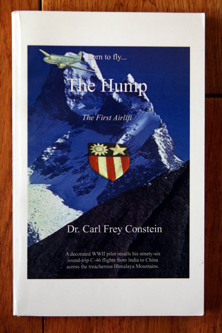 Born to Fly... The Hump: First Airlift by Carl Frey Constein SIGNED 2000 WWII