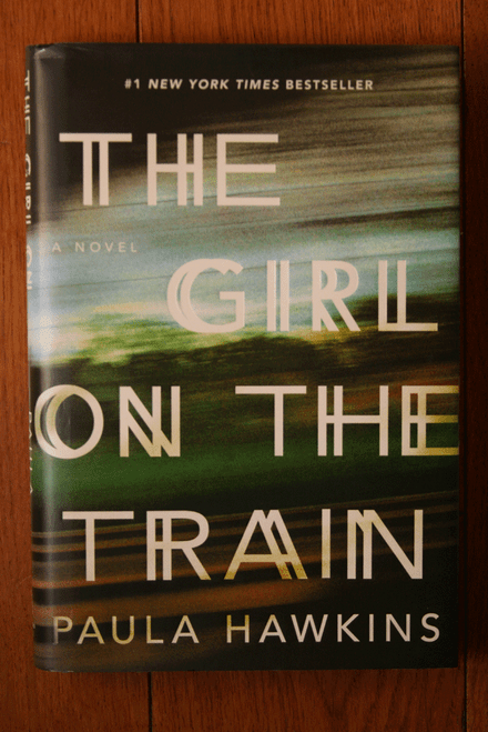 The Girl on the Train by Paula Hawkins (2015) HC/DJ Psychological Thriller Novel
